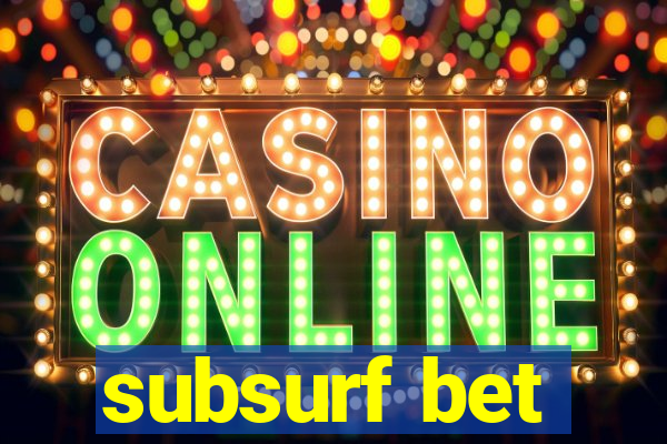 subsurf bet